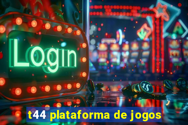 t44 plataforma de jogos