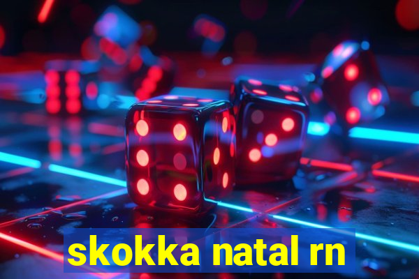 skokka natal rn