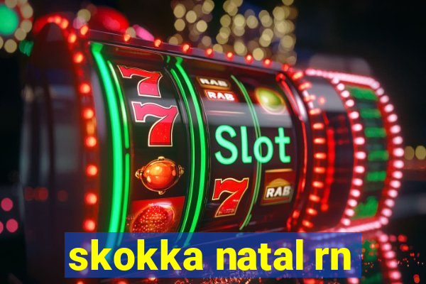 skokka natal rn