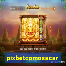 pixbetcomosacar