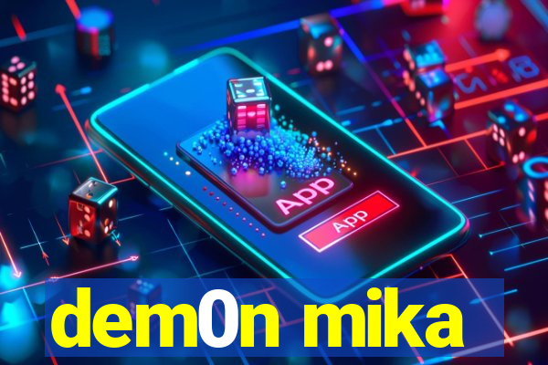 dem0n mika