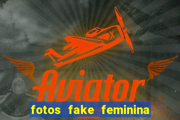 fotos fake feminina no espelho