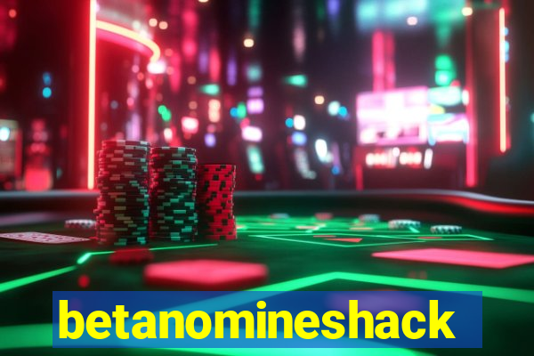 betanomineshack