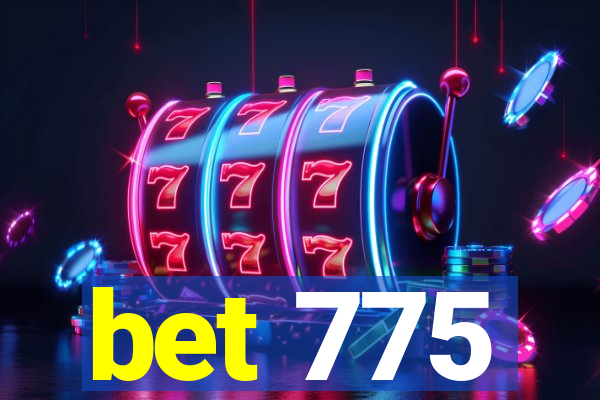 bet 775