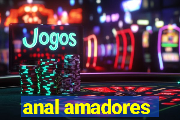 anal amadores