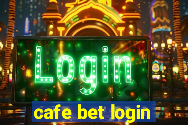 cafe bet login