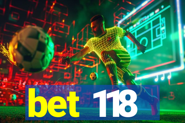 bet 118