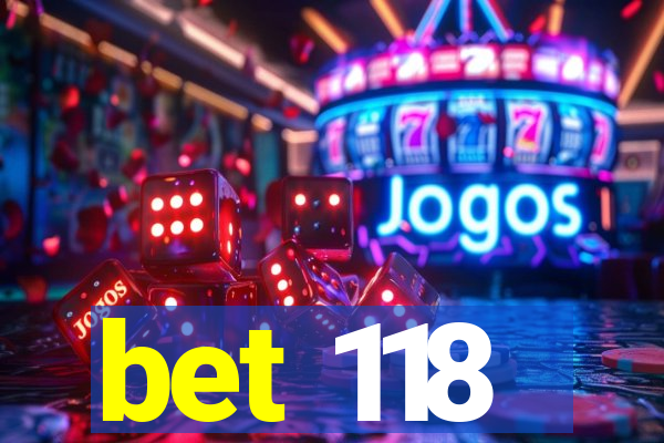 bet 118