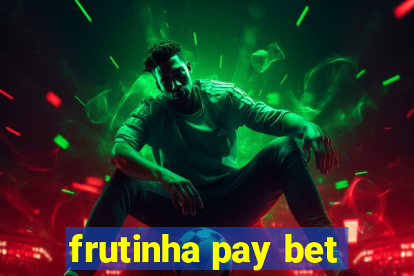 frutinha pay bet