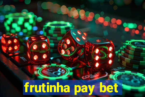 frutinha pay bet