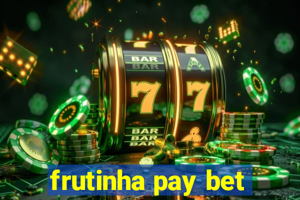 frutinha pay bet