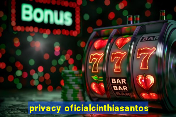 privacy oficialcinthiasantos