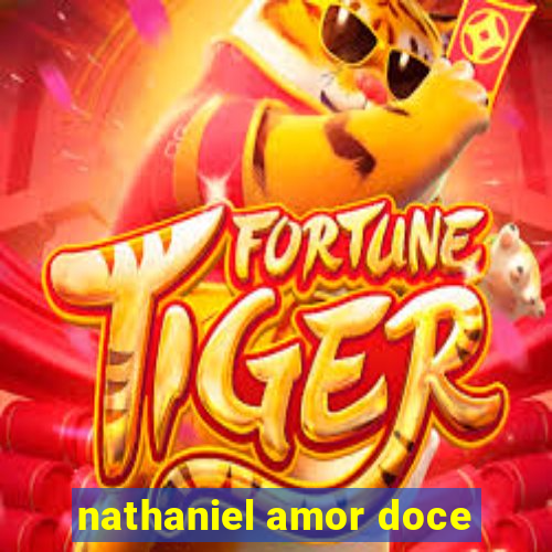 nathaniel amor doce