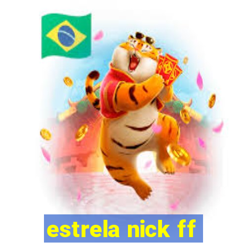 estrela nick ff