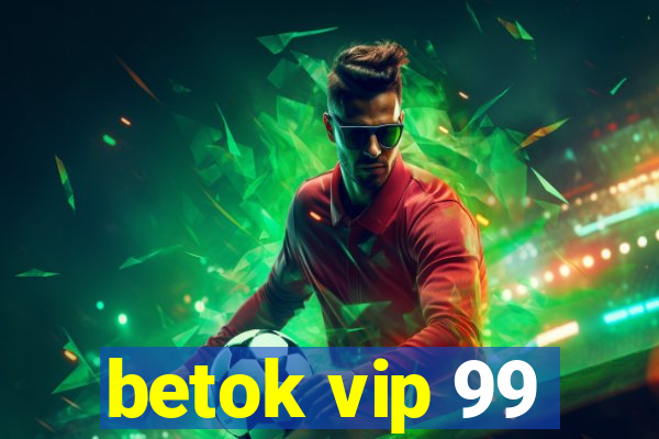 betok vip 99