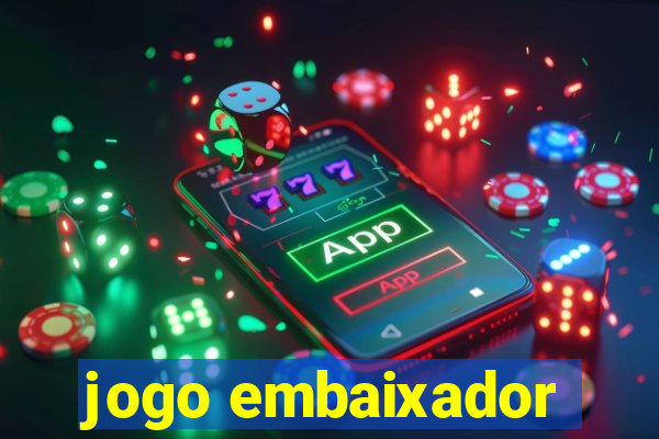 jogo embaixador