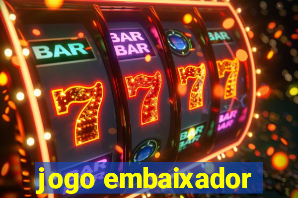 jogo embaixador