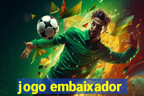 jogo embaixador