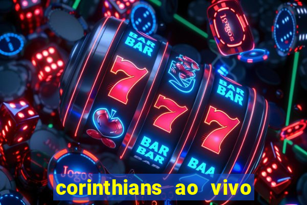 corinthians ao vivo futebol play