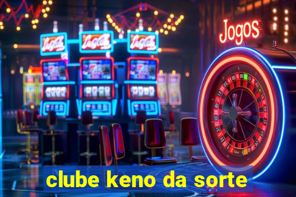 clube keno da sorte