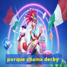 porque chama derby