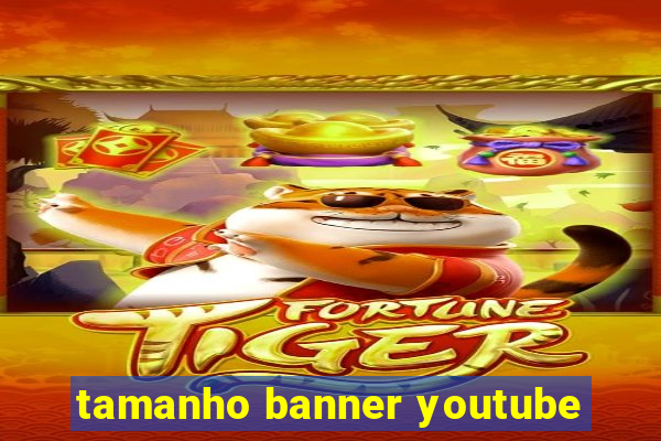 tamanho banner youtube