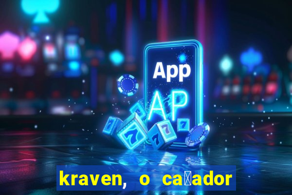 kraven, o ca莽ador filme completo dublado download