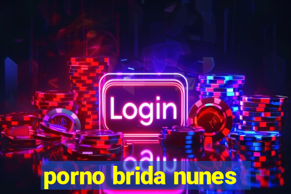 porno brida nunes