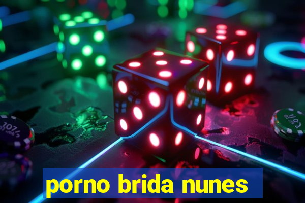 porno brida nunes