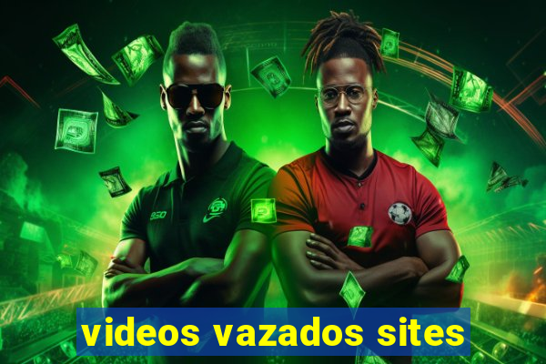 videos vazados sites