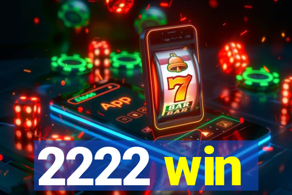 2222 win