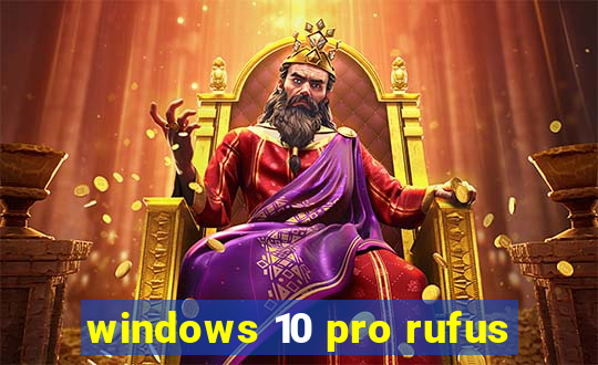 windows 10 pro rufus