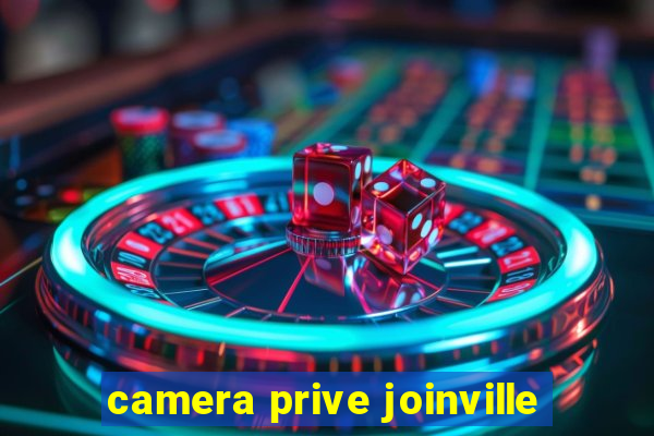 camera prive joinville