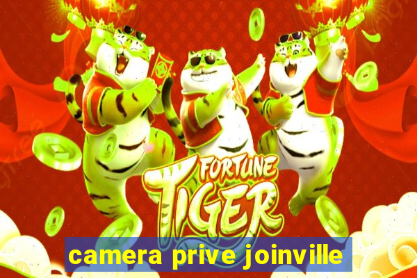 camera prive joinville