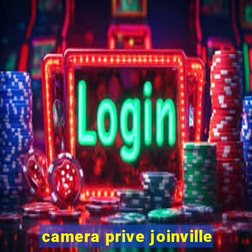 camera prive joinville