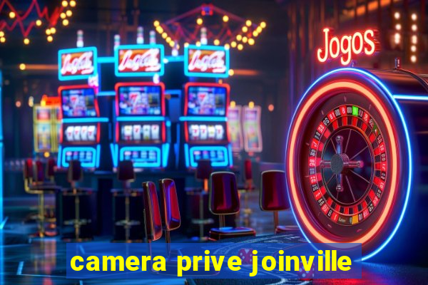 camera prive joinville