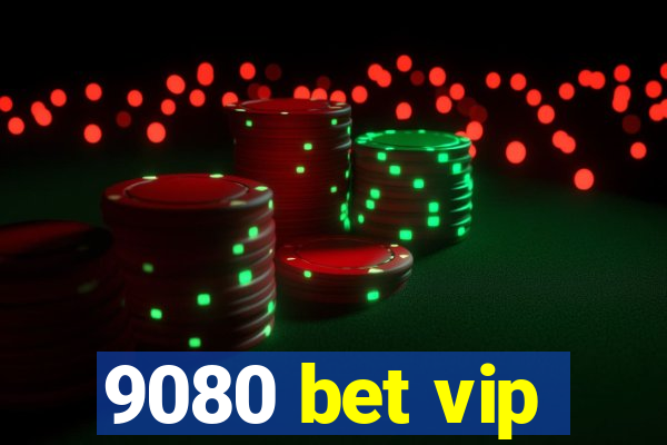 9080 bet vip