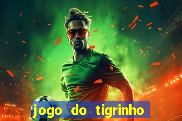 jogo do tigrinho de r$ 1