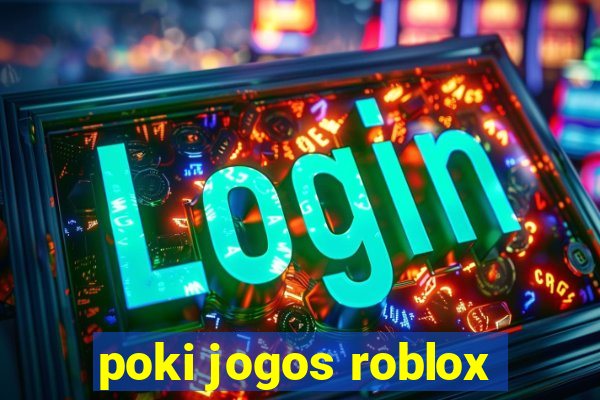 poki jogos roblox