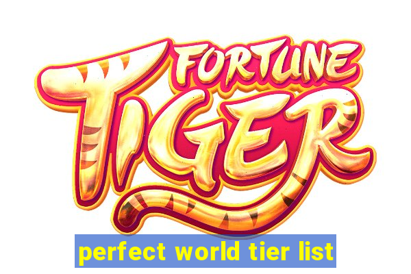 perfect world tier list