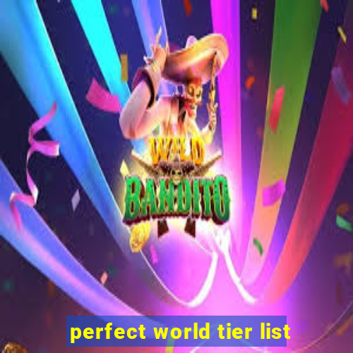 perfect world tier list