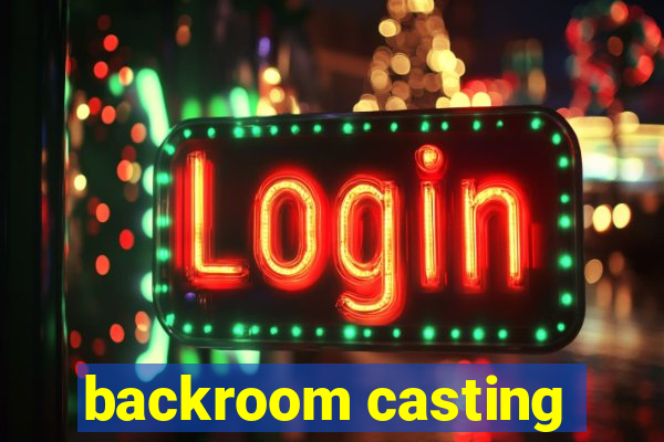 backroom casting