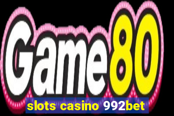 slots casino 992bet