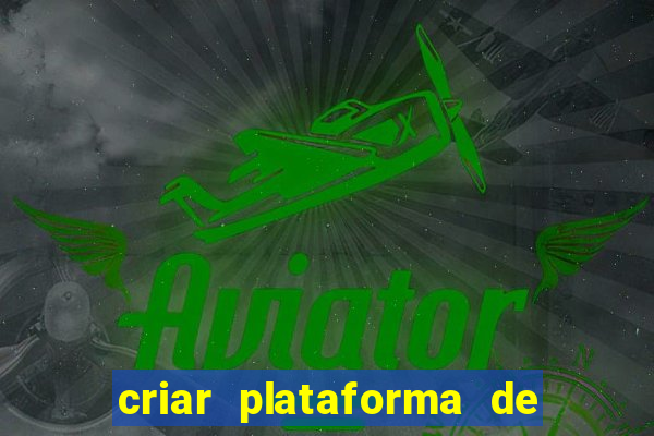 criar plataforma de jogos tigrinho