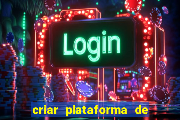 criar plataforma de jogos tigrinho