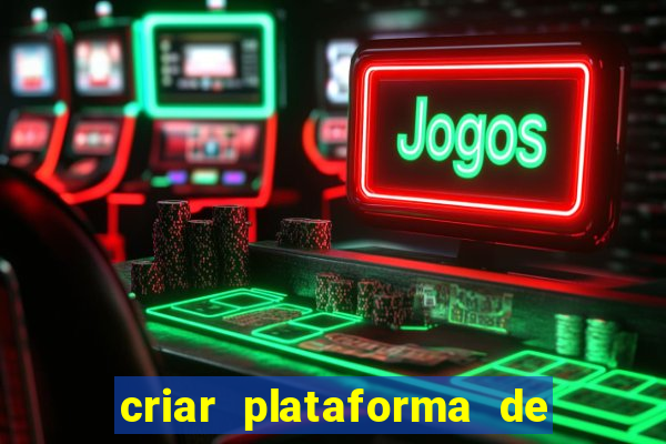 criar plataforma de jogos tigrinho