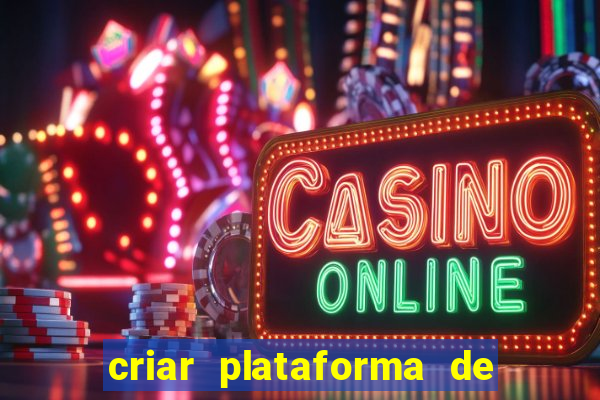 criar plataforma de jogos tigrinho