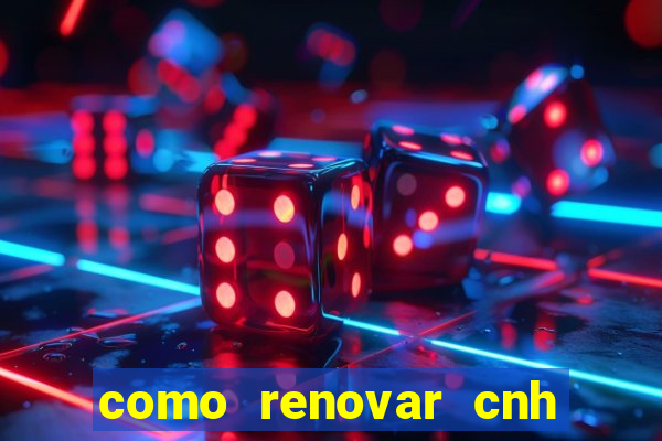 como renovar cnh na bahia