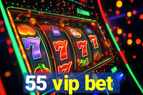 55 vip bet