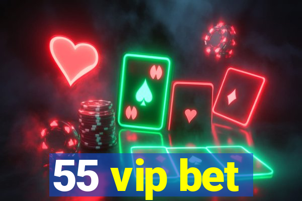 55 vip bet